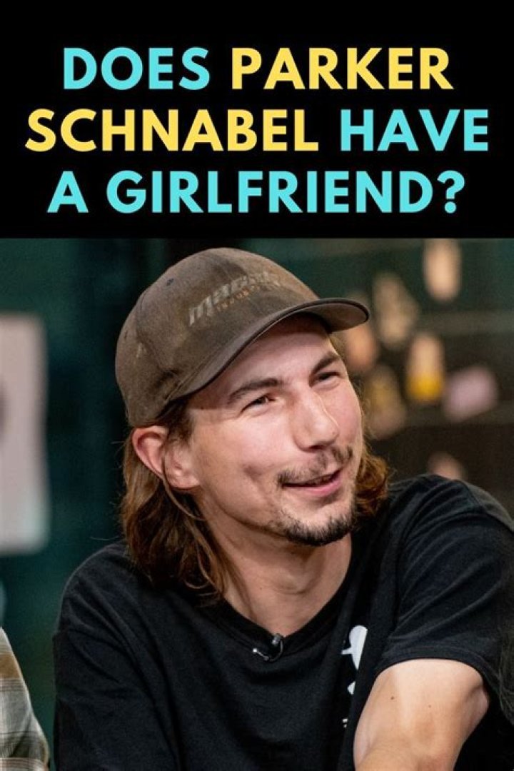 Parker Schnabel Girlfriend 2025: A Comprehensive Look Into His Love Life