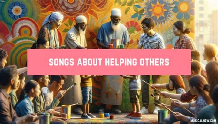 Songs About Helping People: A Melodic Celebration of Kindness and Empathy